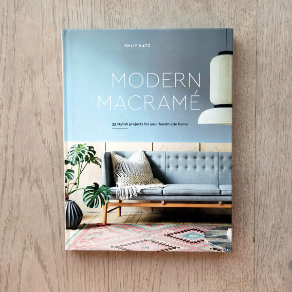 Modern Macramé: 33 Stylish Projects for Your Handmade Home
